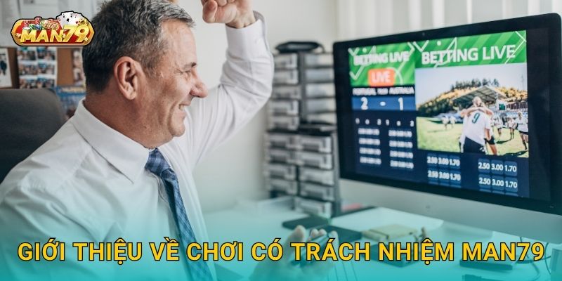 Chơi có trách nhiệm – Hướng đến cộng đồng bền vững tại Man79 1 Giới thiệu về Chơi có trách nhiệm Man79