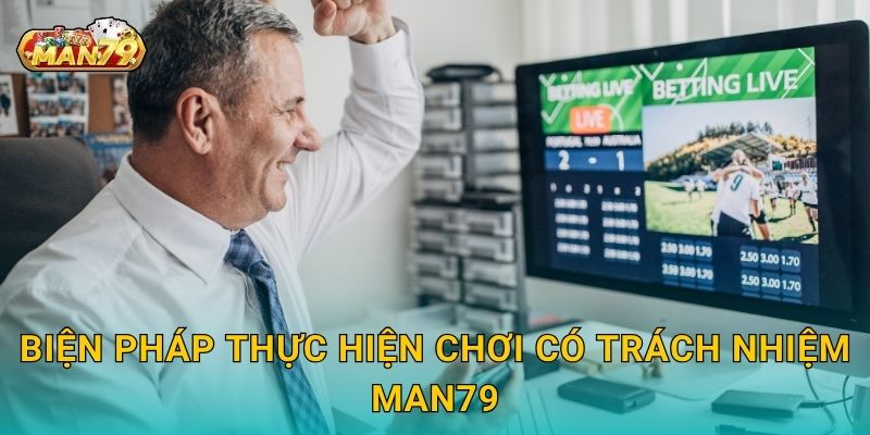 Chơi có trách nhiệm – Hướng đến cộng đồng bền vững tại Man79 2 Biện pháp thực hiện Chơi có trách nhiệm Man79