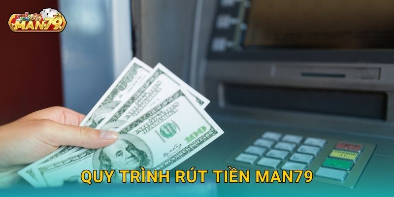 Rút tiền nhanh gọn – Đảm bảo minh bạch và chính xác tại Man79 2 Quy trình Rút tiền Man79