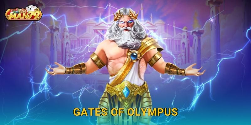 Gates of Olympus: Thần thoại Hy Lạp – Cơ hội thắng lớn tại Man79