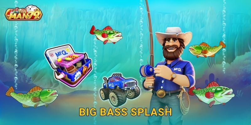 Big Bass Splash sôi động – Bắt trọn kho báu đại dương tại Man79