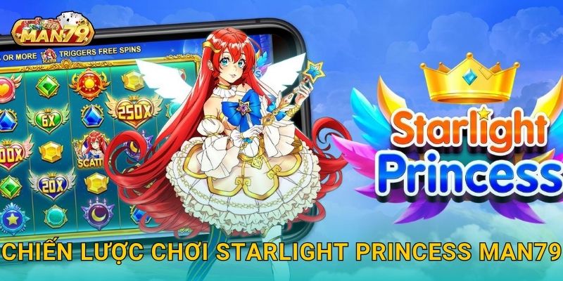 Starlight Princess lung linh – Theo đuổi vận may tỏa sáng tại Man79 3 Chiến lược chơi Starlight Princess Man79