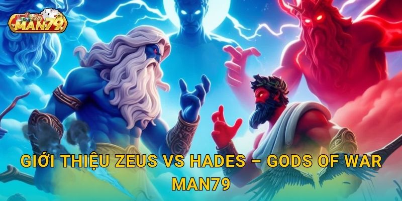 Zeus vs Hades - Gods of War – Cuộc chiến thần thoại – Căng thẳng đỉnh cao tại Man79 2 Giới thiệu Zeus vs Hades – Gods of War Man79