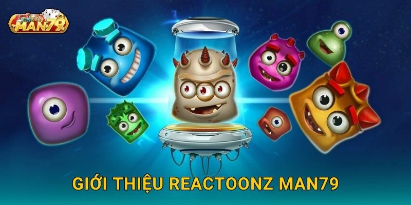 Reactoonz vui nhộn – Bùng nổ chuỗi thắng liên hoàn tại Man79 2 Giới thiệu Reactoonz Man79